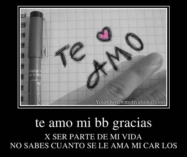 te amo mi bb gracias