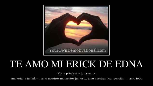 TE AMO MI ERICK DE EDNA