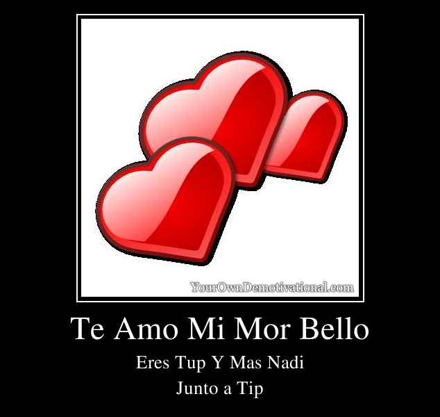 Te Amo Mi Mor Bello