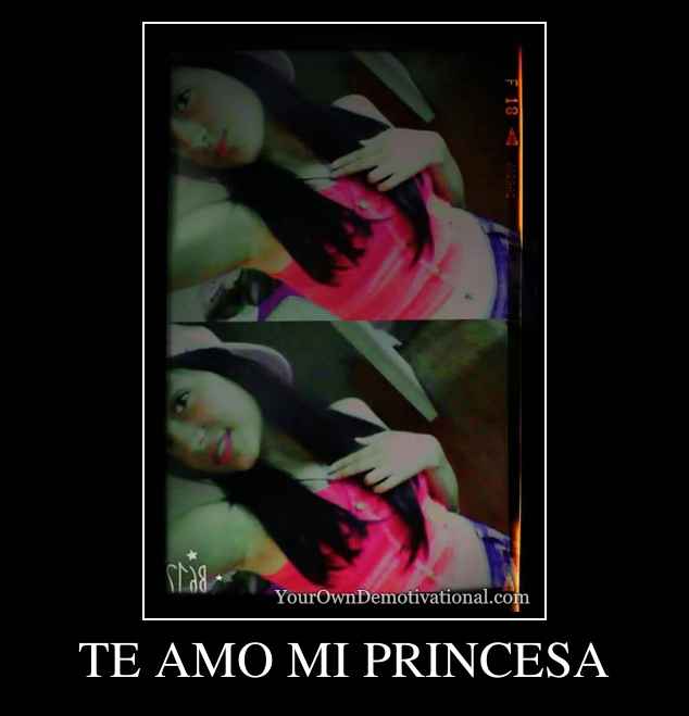 TE AMO MI PRINCESA