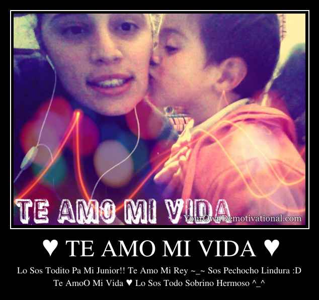 ♥ TE AMO MI VIDA ♥