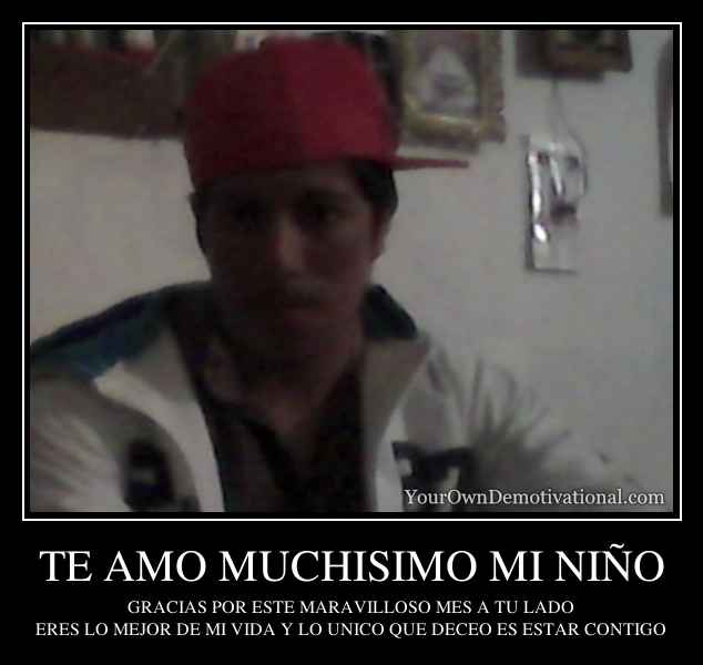 TE AMO MUCHISIMO MI NIÑO