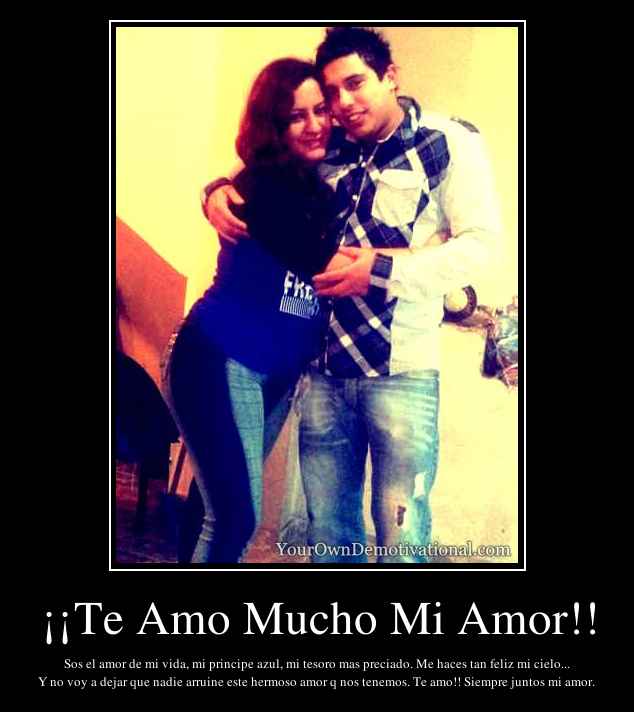 ¡¡Te Amo Mucho Mi Amor!!