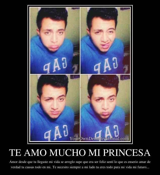 TE AMO MUCHO MI PRINCESA