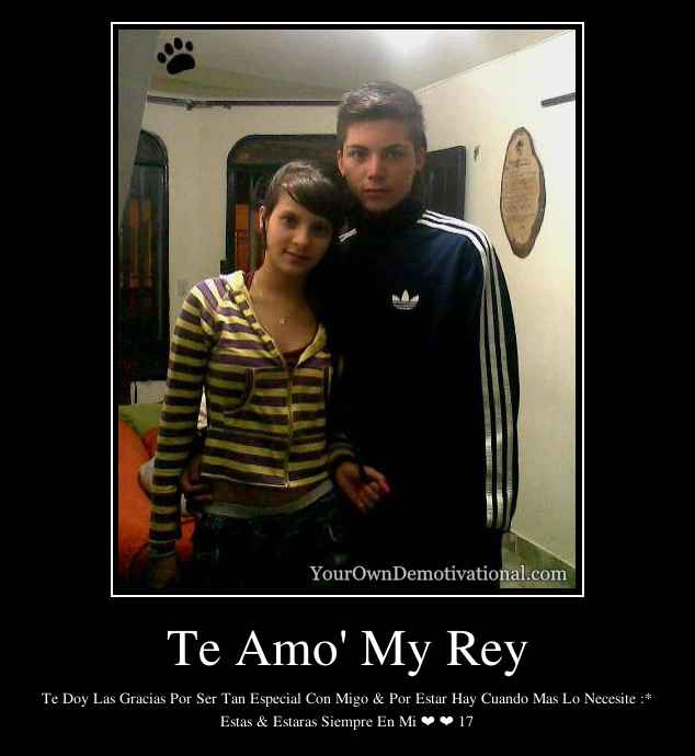 Te Amo' My Rey