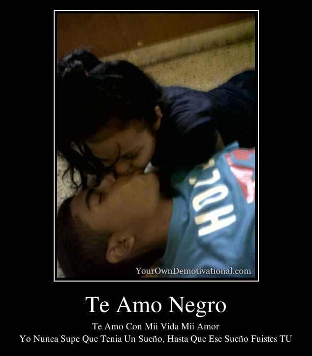 Te Amo Negro