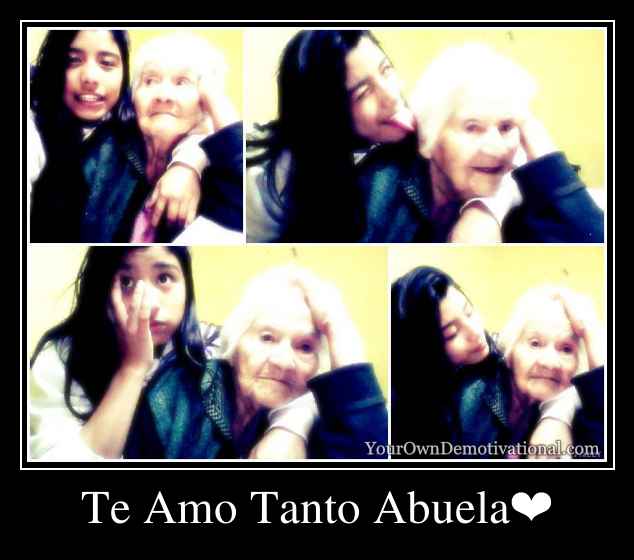 Te Amo Tanto Abuela❤