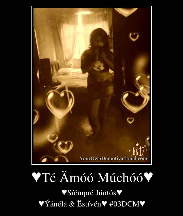 ♥Té Ämóó Múchóó♥