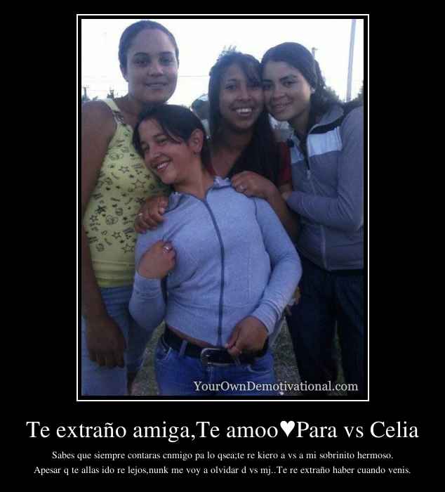 Te extraño amiga,Te amoo♥Para vs Celia