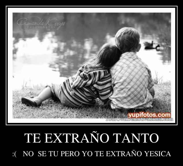 TE EXTRAÑO TANTO