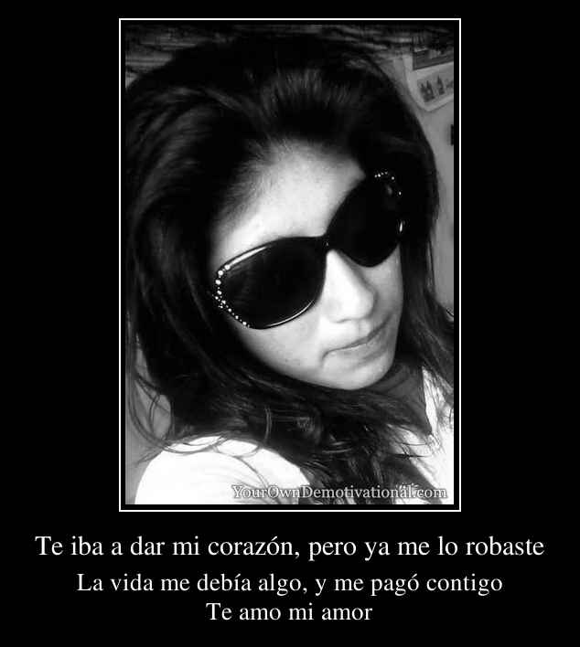 Te iba a dar mi corazón, pero ya me lo robaste