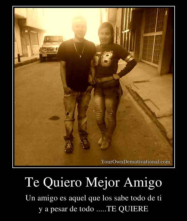 Te Quiero Mejor Amigo