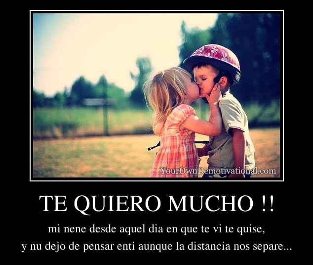 TE QUIERO MUCHO !!