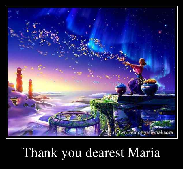 Thank you dearest Maria