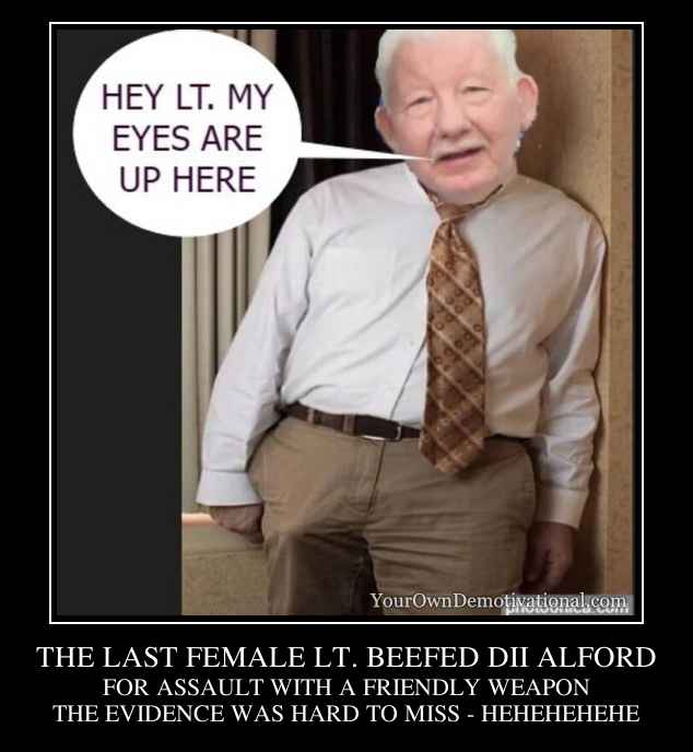 THE LAST FEMALE LT. BEEFED DII ALFORD