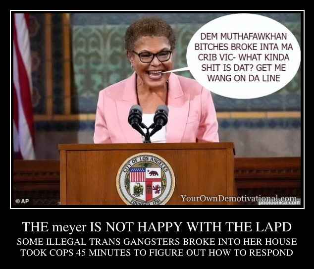 THE meyer IS NOT HAPPY WITH THE LAPD