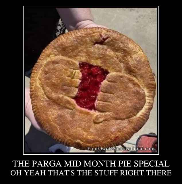 THE PARGA MID MONTH PIE SPECIAL