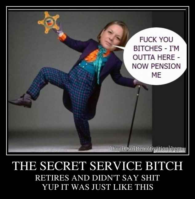 THE SECRET SERVICE BITCH