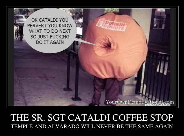 THE SR. SGT CATALDI COFFEE STOP