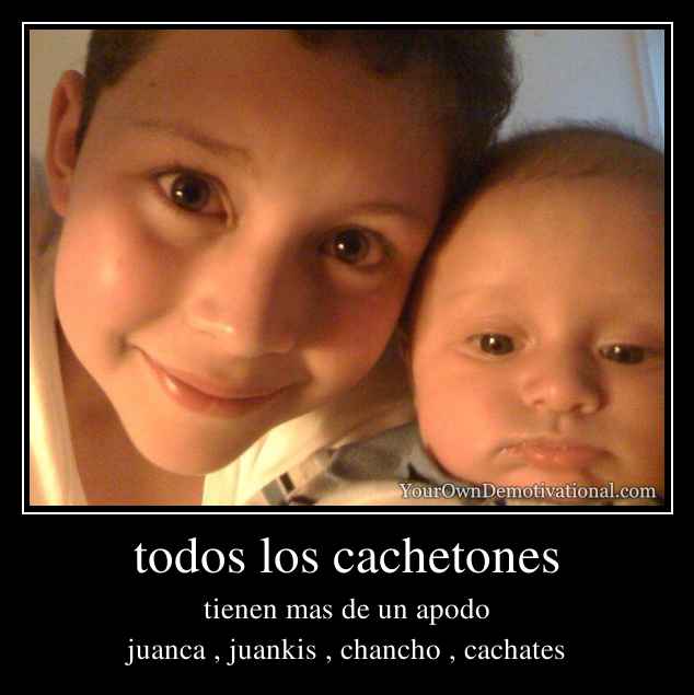 todos los cachetones