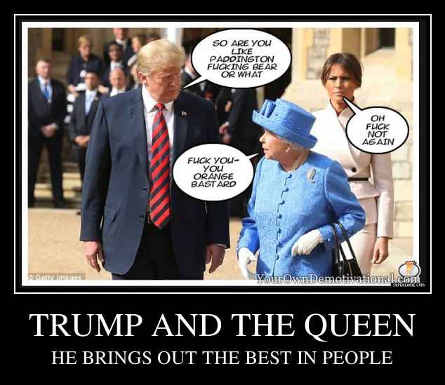 TRUMP AND THE QUEEN