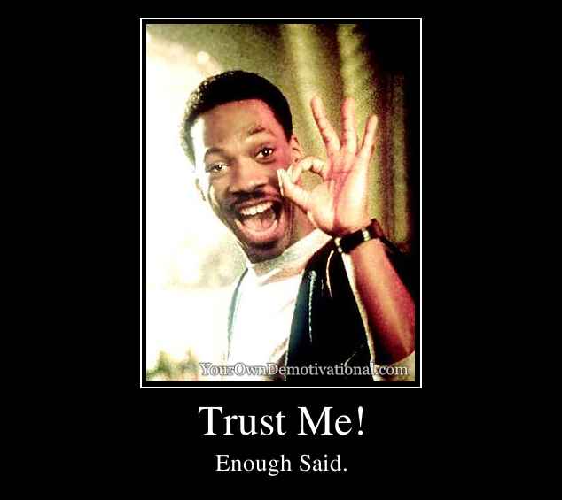 Trust Me!