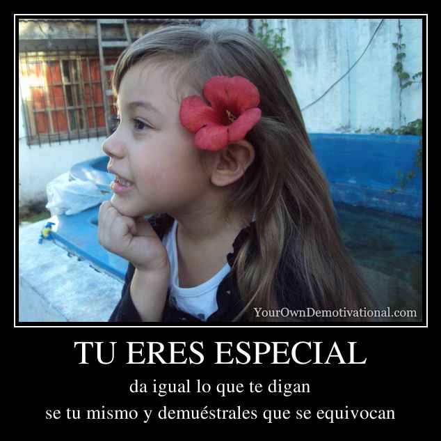 TU ERES ESPECIAL