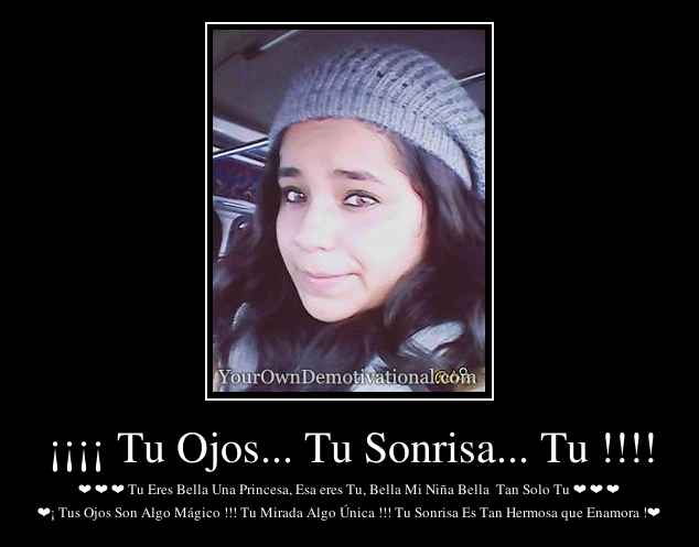 ¡¡¡¡ Tu Ojos... Tu Sonrisa... Tu !!!!