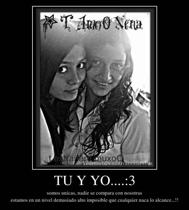 TU Y YO....:3