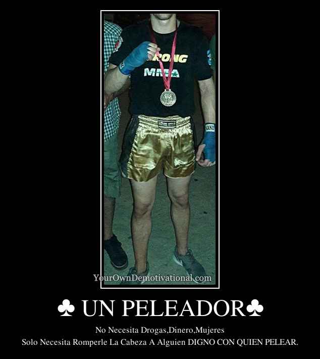 ♣ UN PELEADOR♣