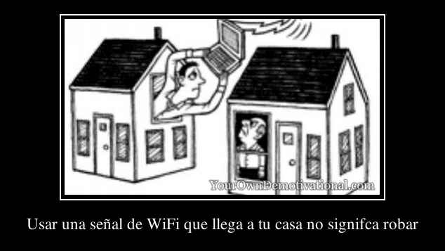 Usar una señal de WiFi que llega a tu casa no signifca robar