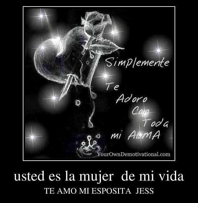 usted es la mujer  de mi vida