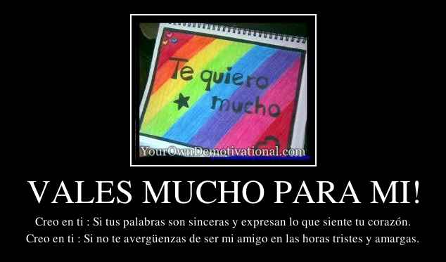 VALES MUCHO PARA MI!