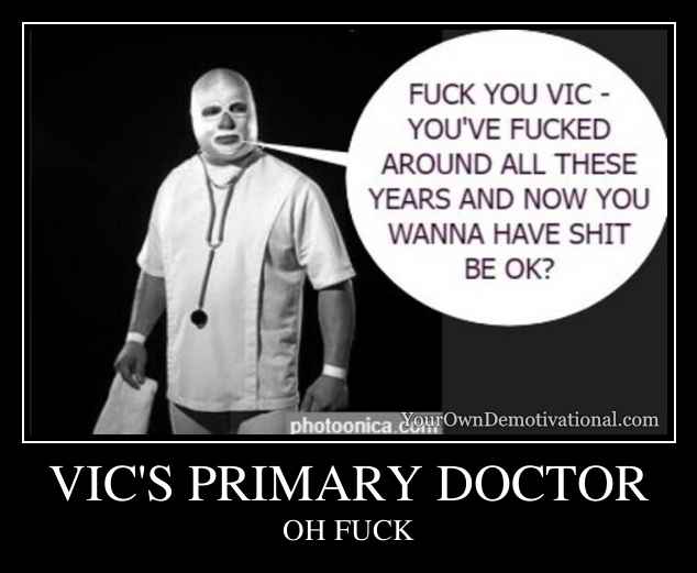 VIC'S PRIMARY DOCTOR