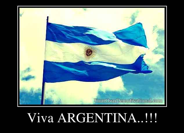 Viva ARGENTINA..!!!