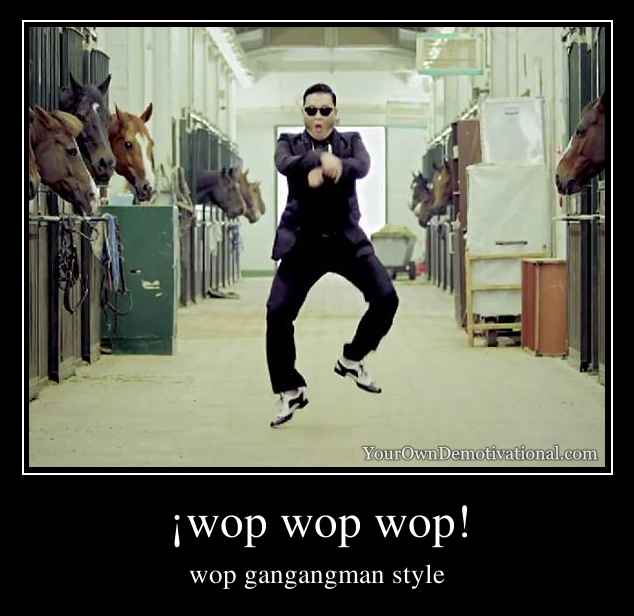 ¡wop wop wop!