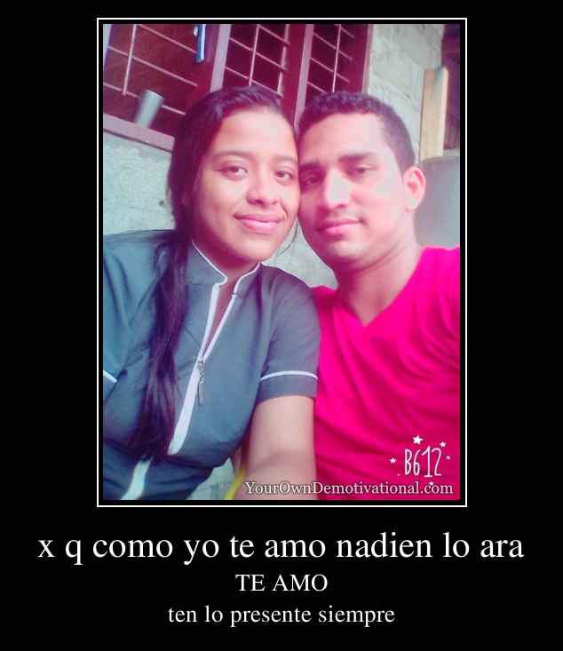 x q como yo te amo nadien lo ara
