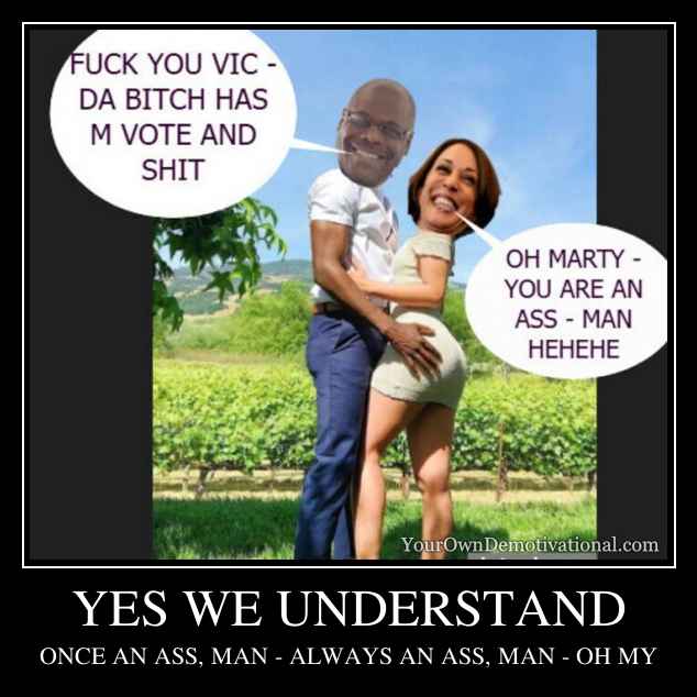 YES WE UNDERSTAND