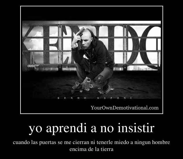 yo aprendi a no insistir