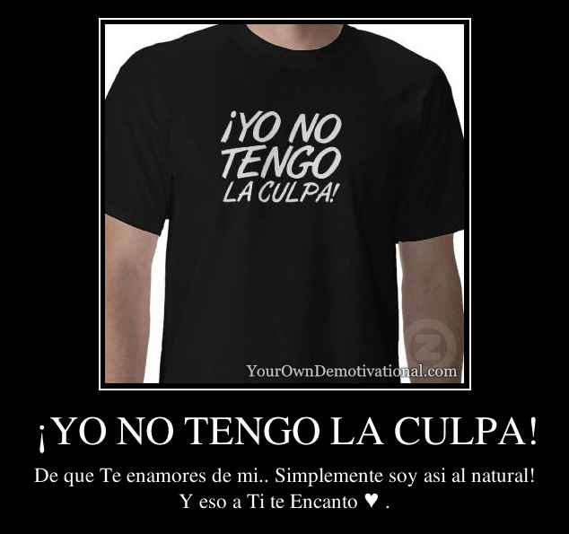 ¡YO NO TENGO LA CULPA!