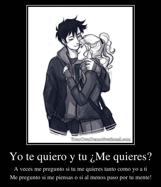 Yo te quiero y tu ¿Me quieres?